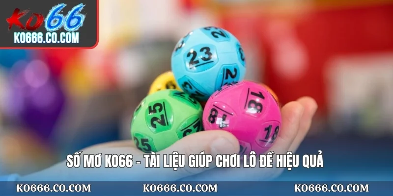 Số mơ KO66 - Tài liệu giúp chơi lô đề hiệu quả